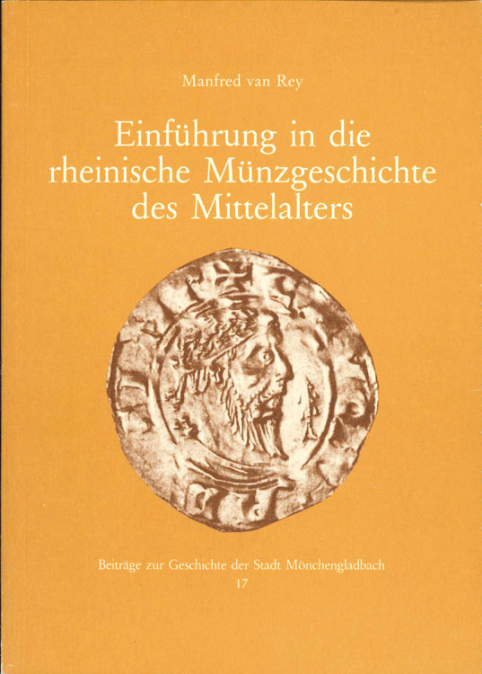  van Rey, Manfred; Einführung in die rheinische Münzgeschichte des Mittelalters   