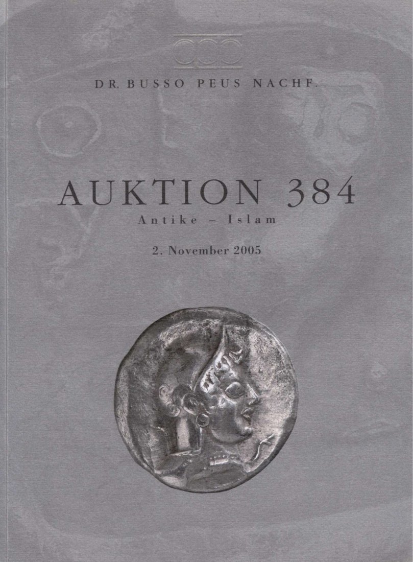  Busso Peus (Frankfurt) Auktion 384 (2005) Antike, besonders Griechen in ausgesuchter Qualität, Römer   