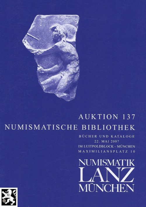  Lanz ( München ) Auktion 137 (2007) Numismatische Bibliothek - Bücher und Auktionskataloge   