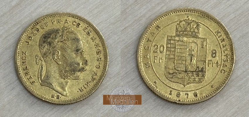 Ungarn, Königreich 1867-1918 MM-Frankfurt Feingewicht 5,81g 8 Forint / 20 Franken 1876 KB 