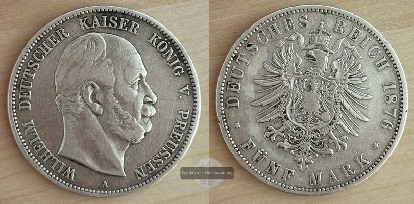  Deutsches Kaiserreich Preußen  5 Mark  1876 A  Wilhelm    FM-Frankfurt     Feinsilber: 25g   