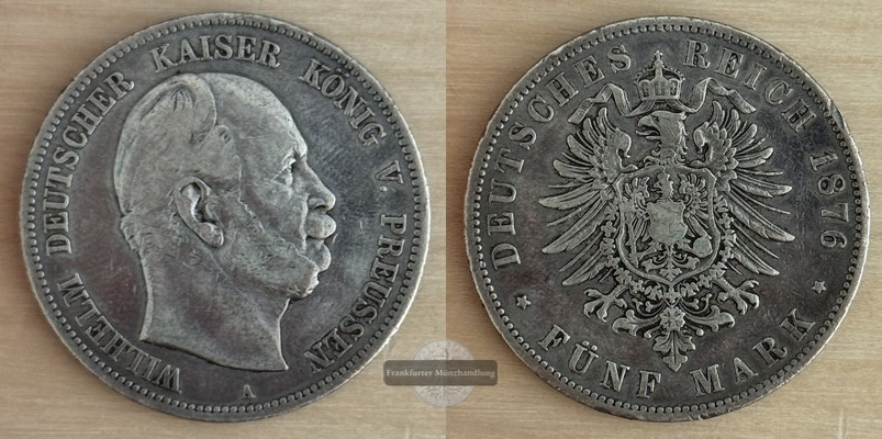  Deutsches Kaiserreich Preußen  5 Mark  1876 A  Wilhelm    FM-Frankfurt     Feinsilber: 25g   