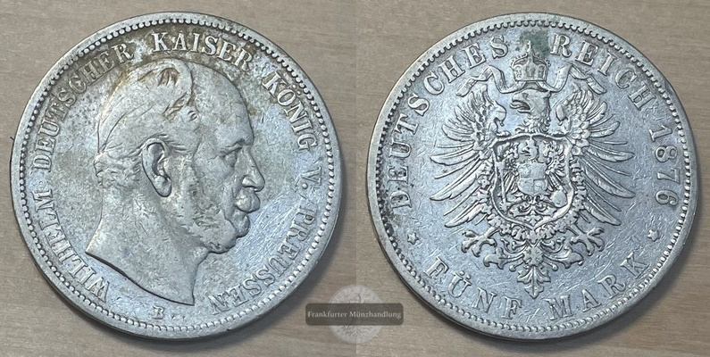  Deutsches Kaiserreich Preußen  5 Mark  1876 B  Wilhelm    FM-Frankfurt     Feinsilber: 25g   