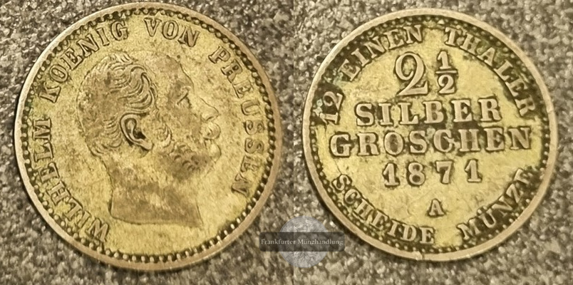  Preussen, 2 1/2 Silbergroschen 1871 A   Wilhelm I.   FM-Frankfurt   Feinsilber: 1,18g   